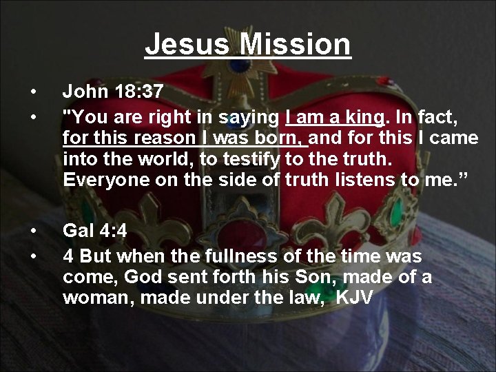 Jesus Mission • • John 18: 37 "You are right in saying I am