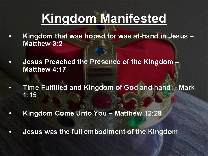 Kingdom Manifested • Kingdom that was hoped for was at-hand in Jesus – Matthew