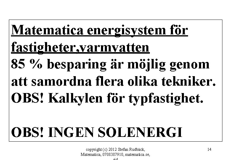 Matematica energisystem för fastigheter, varmvatten 85 % besparing är möjlig genom att samordna flera