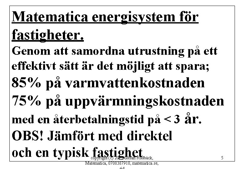 Matematica energisystem för fastigheter. Genom att samordna utrustning på ett effektivt sätt är det