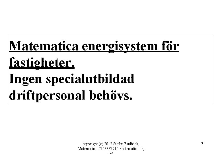 Matematica energisystem för fastigheter. Ingen specialutbildad driftpersonal behövs. copyright (c) 2012 Stefan Rudbäck, Matematica,