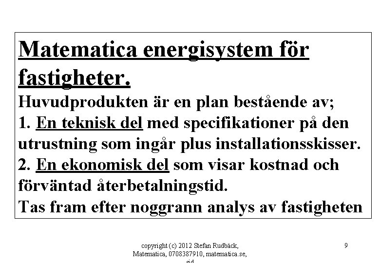 Matematica energisystem för fastigheter. Huvudprodukten är en plan bestående av; 1. En teknisk del