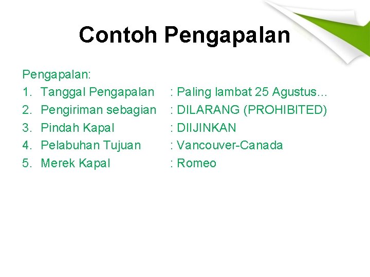 Contoh Pengapalan: 1. Tanggal Pengapalan 2. Pengiriman sebagian 3. Pindah Kapal 4. Pelabuhan Tujuan