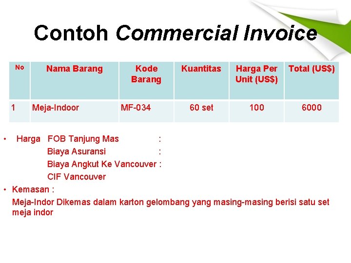 Contoh Commercial Invoice No 1 • Nama Barang Meja-Indoor Kode Barang MF-034 Kuantitas Harga