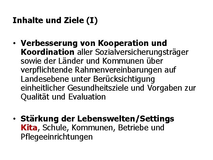 Inhalte und Ziele (I) • Verbesserung von Kooperation und Koordination aller Sozialversicherungsträger sowie der