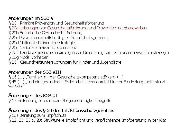 Änderungen im SGB V § 20 Primäre Prävention und Gesundheitsförderung § 20 a Leistungen