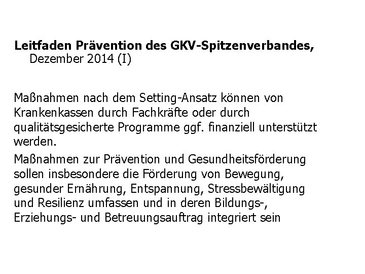 Leitfaden Prävention des GKV-Spitzenverbandes, Dezember 2014 (I) Maßnahmen nach dem Setting-Ansatz können von Krankenkassen