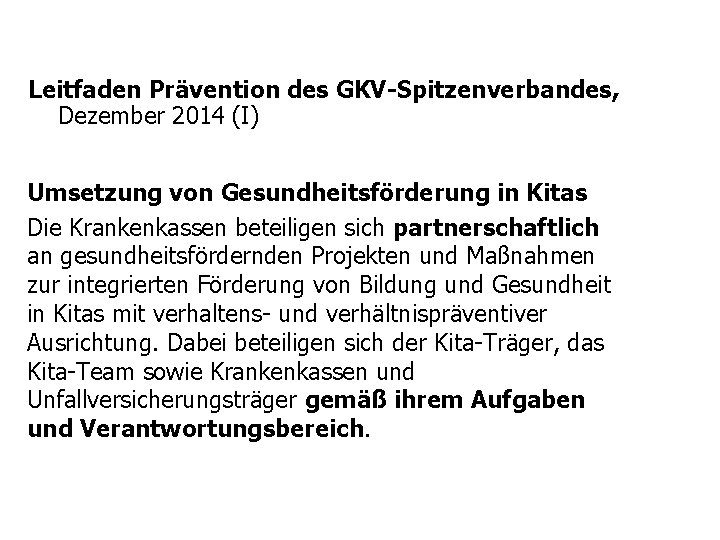 Leitfaden Prävention des GKV-Spitzenverbandes, Dezember 2014 (I) Umsetzung von Gesundheitsförderung in Kitas Die Krankenkassen