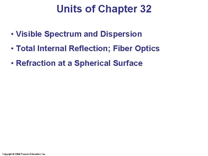 Units of Chapter 32 • Visible Spectrum and Dispersion • Total Internal Reflection; Fiber