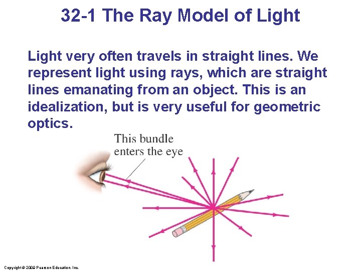 32 -1 The Ray Model of Light very often travels in straight lines. We