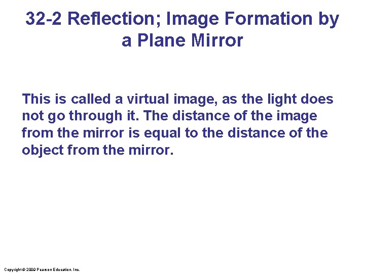 32 -2 Reflection; Image Formation by a Plane Mirror This is called a virtual