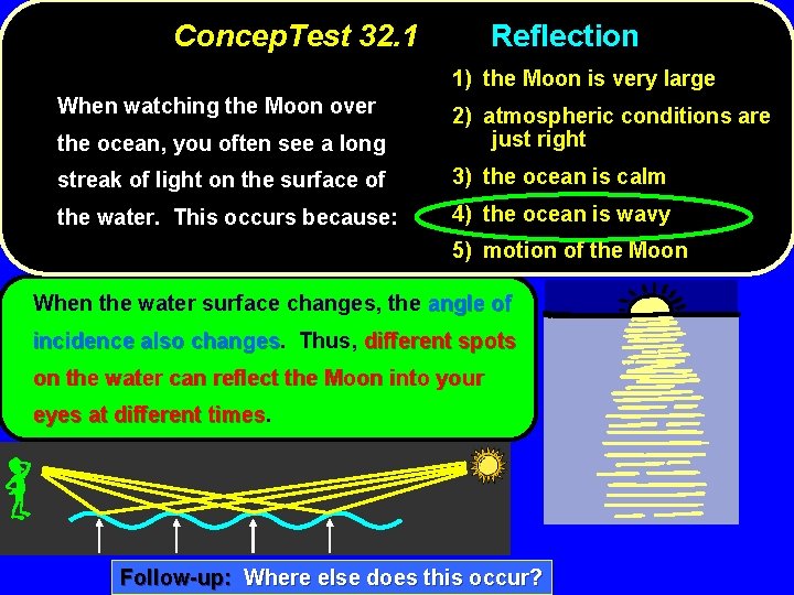 Concep. Test 32. 1 Reflection 1) the Moon is very large When watching the