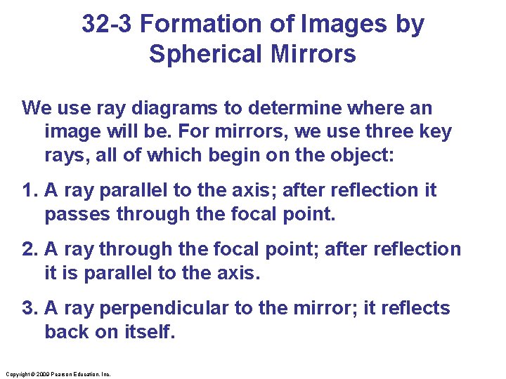 32 -3 Formation of Images by Spherical Mirrors We use ray diagrams to determine