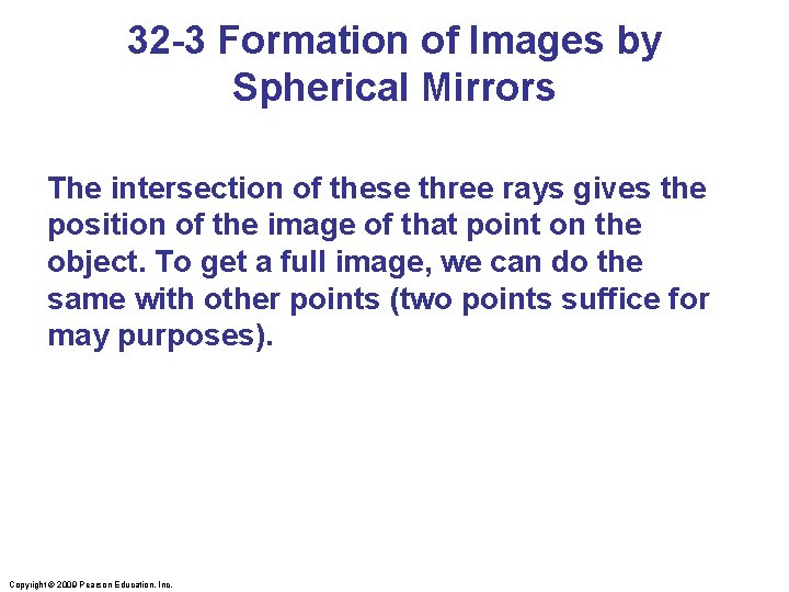 32 -3 Formation of Images by Spherical Mirrors The intersection of these three rays