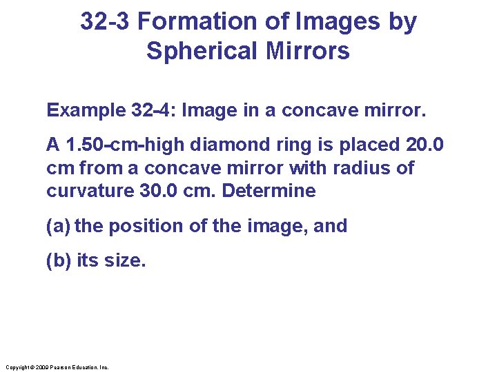 32 -3 Formation of Images by Spherical Mirrors Example 32 -4: Image in a