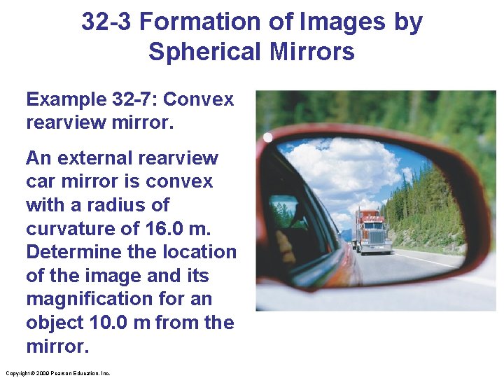 32 -3 Formation of Images by Spherical Mirrors Example 32 -7: Convex rearview mirror.