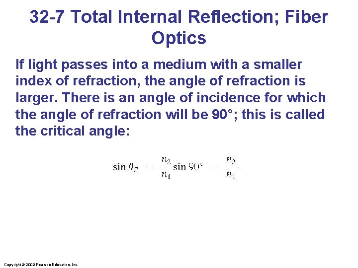32 -7 Total Internal Reflection; Fiber Optics If light passes into a medium with