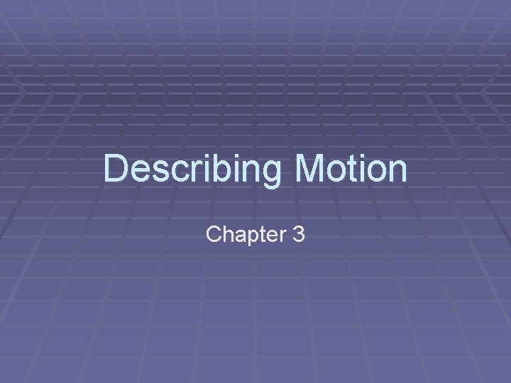 Describing Motion Chapter 3 