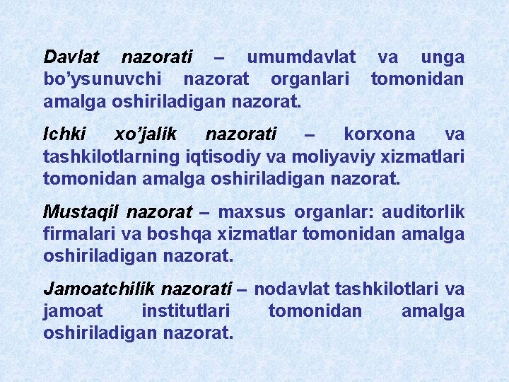 Davlat nazorati – umumdavlat va unga bo’ysunuvchi nazorat organlari tomonidan amalga oshiriladigan nazorat. Ichki Davlat nazorati – umumdavlat va unga bo’ysunuvchi nazorat organlari tomonidan amalga oshiriladigan nazorat. Ichki
