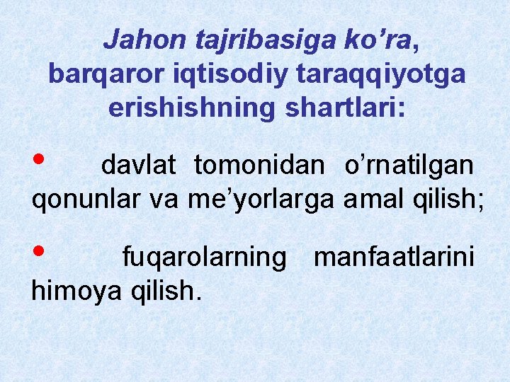 Jahon tajribasiga ko’ra, barqaror iqtisodiy taraqqiyotga erishishning shartlari: • davlat tomonidan o’rnatilgan qonunlar va Jahon tajribasiga ko’ra, barqaror iqtisodiy taraqqiyotga erishishning shartlari: • davlat tomonidan o’rnatilgan qonunlar va