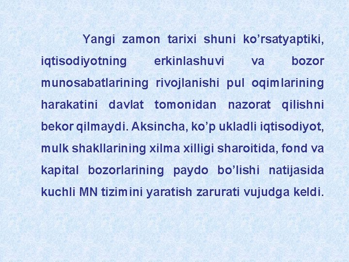 Yangi zamon tarixi shuni ko’rsatyaptiki, iqtisodiyotning erkinlashuvi va bozor munosabatlarining rivojlanishi pul oqimlarining harakatini Yangi zamon tarixi shuni ko’rsatyaptiki, iqtisodiyotning erkinlashuvi va bozor munosabatlarining rivojlanishi pul oqimlarining harakatini