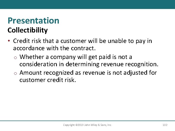 Presentation Collectibility • Credit risk that a customer will be unable to pay in