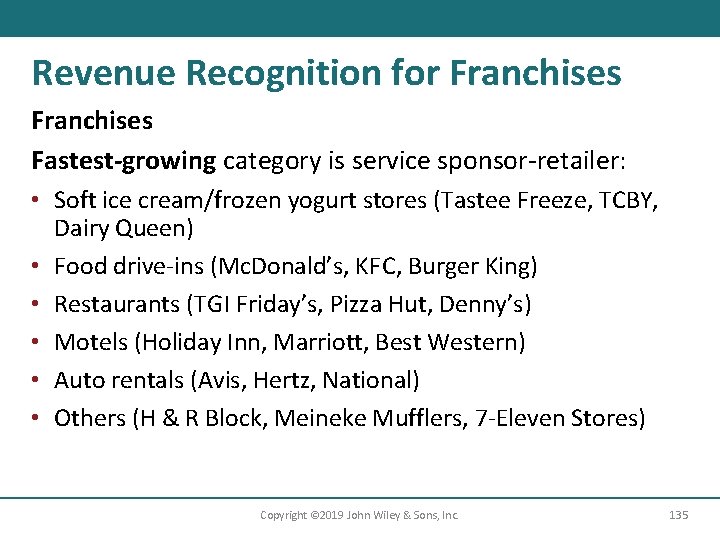 Revenue Recognition for Franchises Fastest-growing category is service sponsor-retailer: • Soft ice cream/frozen yogurt