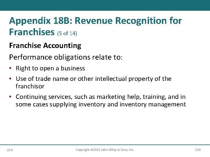 Appendix 18 B: Revenue Recognition for Franchises (5 of 14) Franchise Accounting Performance obligations