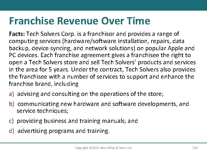 Franchise Revenue Over Time Facts: Tech Solvers Corp. is a franchisor and provides a