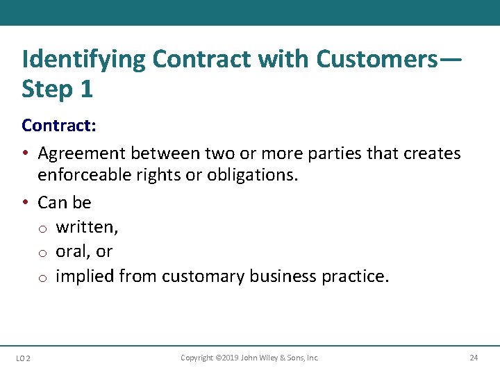 Identifying Contract with Customers— Step 1 Contract: • Agreement between two or more parties
