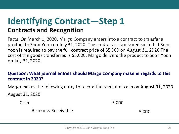 Identifying Contract—Step 1 Contracts and Recognition Facts: On March 1, 2020, Margo Company enters