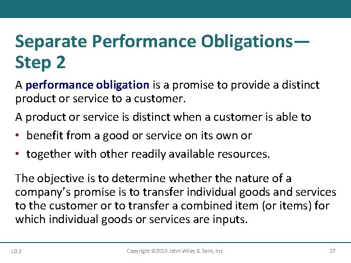 Separate Performance Obligations— Step 2 A performance obligation is a promise to provide a