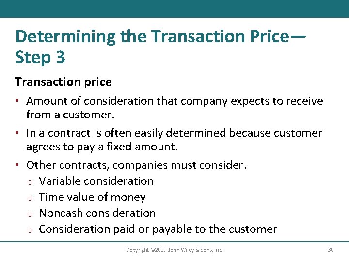 Determining the Transaction Price— Step 3 Transaction price • Amount of consideration that company