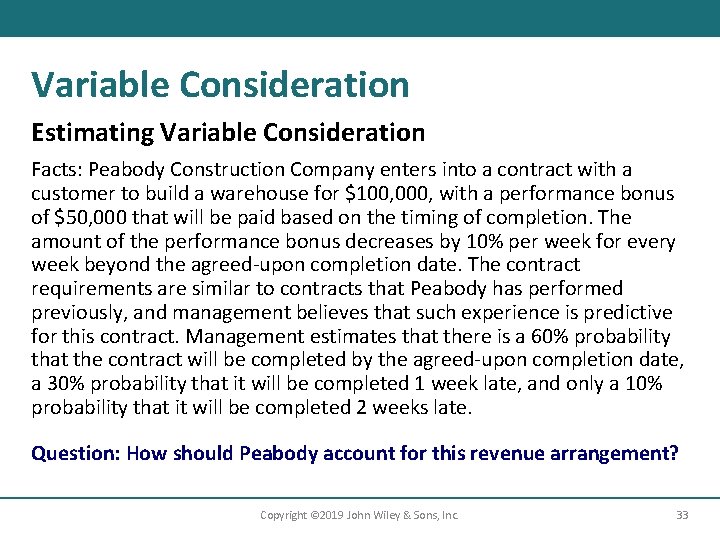 Variable Consideration Estimating Variable Consideration Facts: Peabody Construction Company enters into a contract with