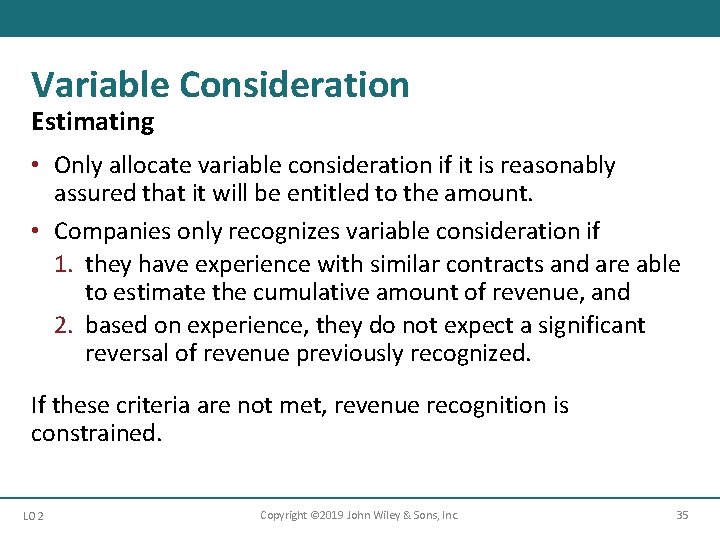 Variable Consideration Estimating • Only allocate variable consideration if it is reasonably assured that