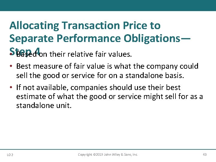 Allocating Transaction Price to Separate Performance Obligations— Step • Based 4 on their relative