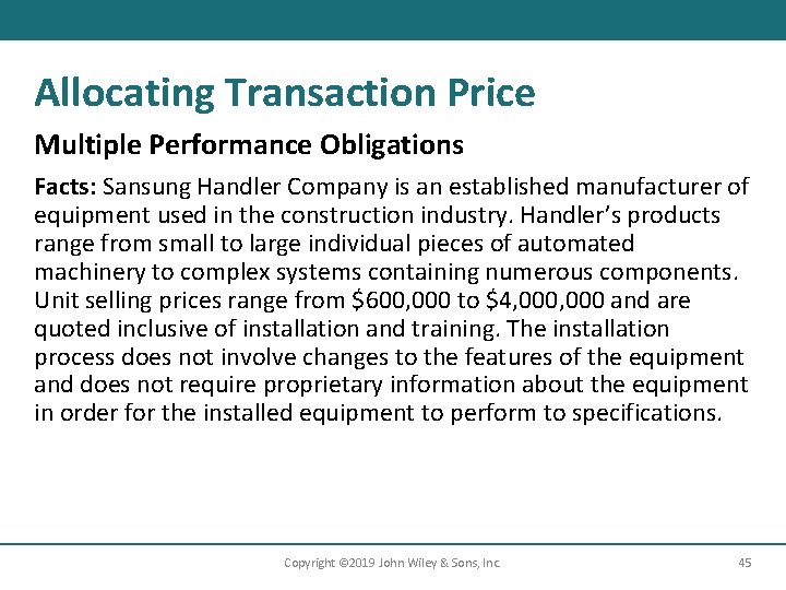 Allocating Transaction Price Multiple Performance Obligations Facts: Sansung Handler Company is an established manufacturer