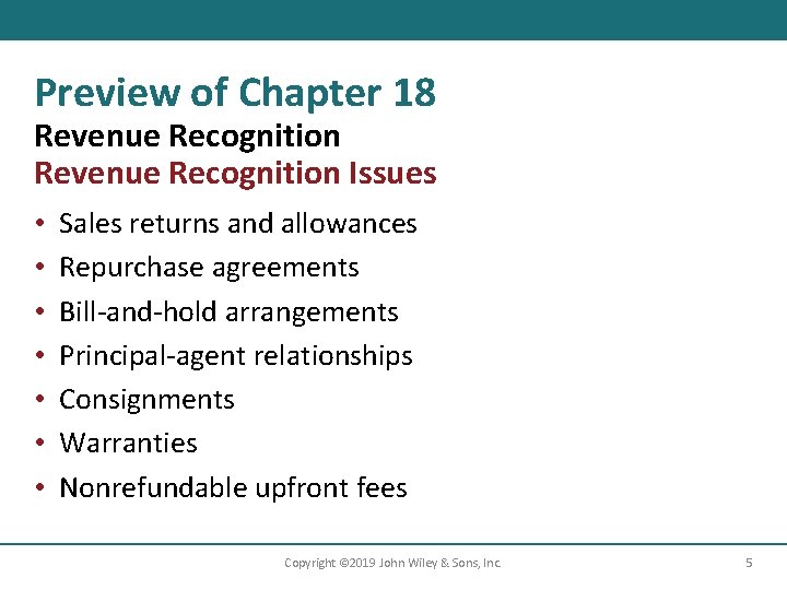 Preview of Chapter 18 Revenue Recognition Issues • • Sales returns and allowances Repurchase