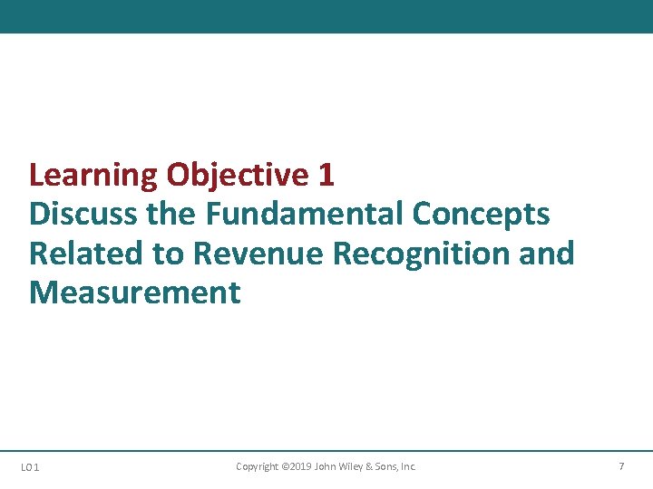 Learning Objective 1 Discuss the Fundamental Concepts Related to Revenue Recognition and Measurement LO