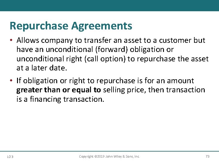 Repurchase Agreements • Allows company to transfer an asset to a customer but have