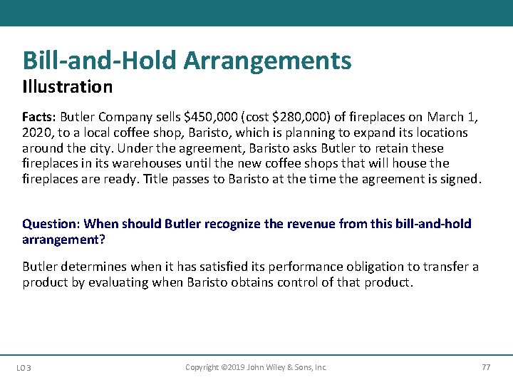 Bill-and-Hold Arrangements Illustration Facts: Butler Company sells $450, 000 (cost $280, 000) of fireplaces