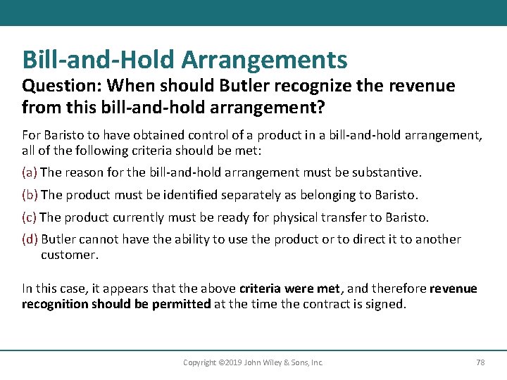 Bill-and-Hold Arrangements Question: When should Butler recognize the revenue from this bill-and-hold arrangement? For