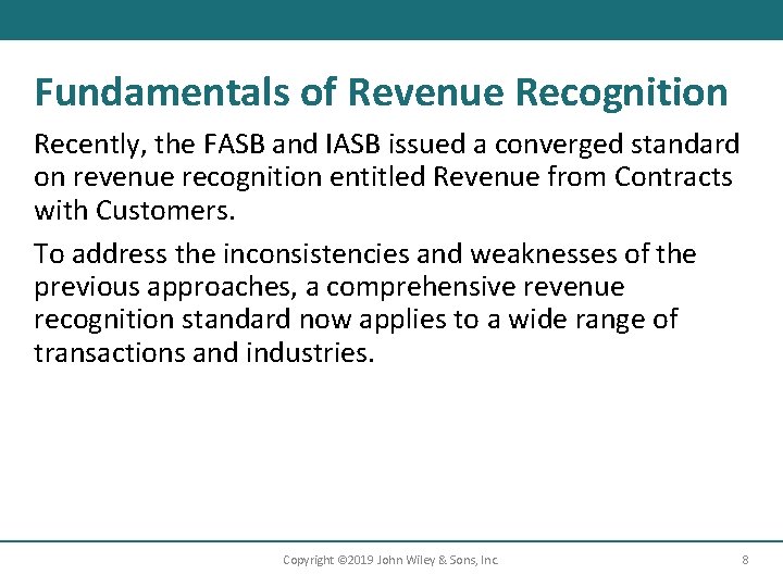 Fundamentals of Revenue Recognition Recently, the FASB and IASB issued a converged standard on