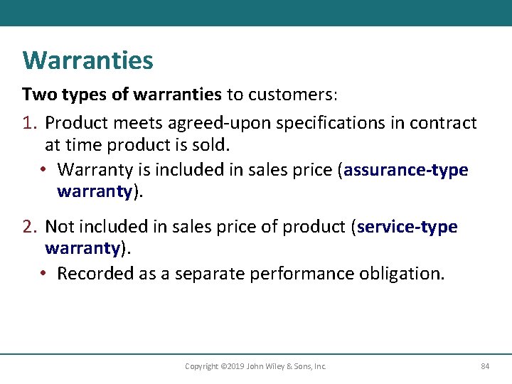 Warranties Two types of warranties to customers: 1. Product meets agreed-upon specifications in contract