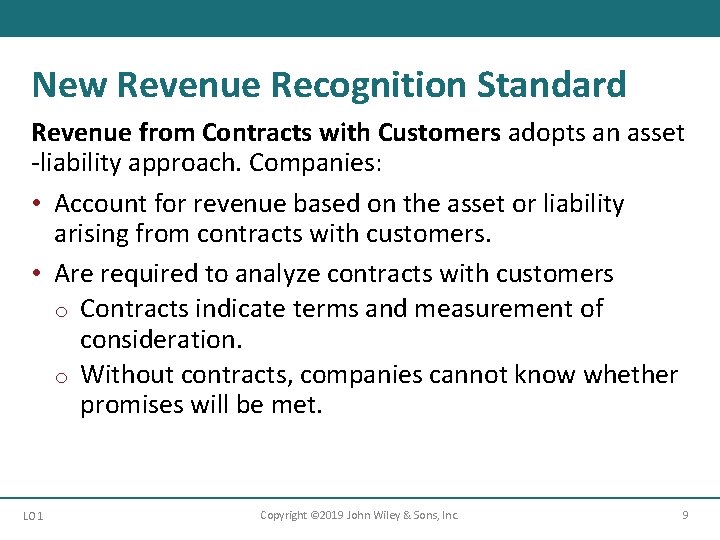 New Revenue Recognition Standard Revenue from Contracts with Customers adopts an asset -liability approach.