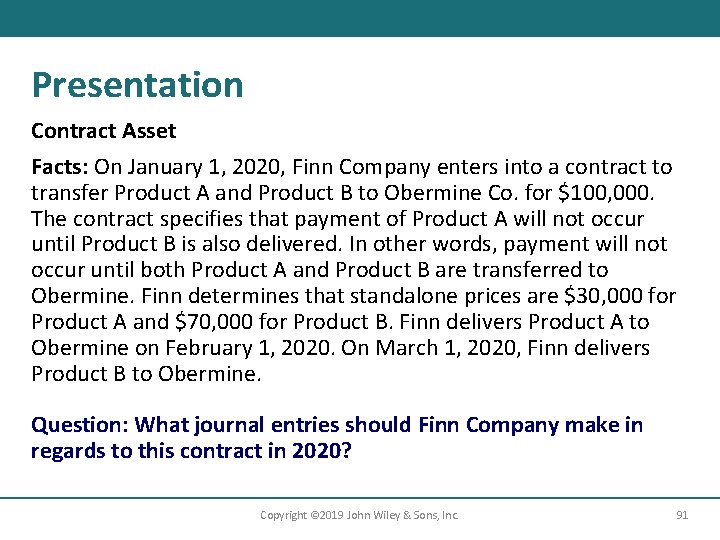 Presentation Contract Asset Facts: On January 1, 2020, Finn Company enters into a contract