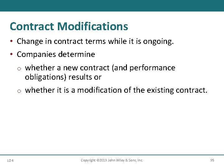 Contract Modifications • Change in contract terms while it is ongoing. • Companies determine