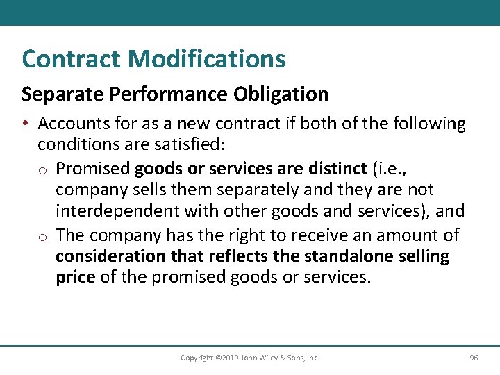 Contract Modifications Separate Performance Obligation • Accounts for as a new contract if both