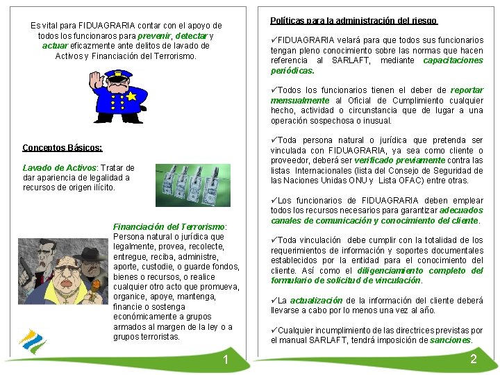 Políticas para la administración del riesgo Es vital para FIDUAGRARIA contar con el apoyo
