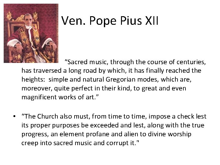 Ven. Pope Pius XII “Sacred music, through the course of centuries, has traversed a Ven. Pope Pius XII “Sacred music, through the course of centuries, has traversed a